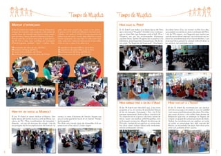 Temps de Migdia

Temps de Migdia
HeM anaT al Perú!

MerCaT d’inTerCanvi
El dia 22 d’abril vam celebrar el mercat d’intercanvi.
L’equip de monitors vam preparar a les pistes els
quatre tipus de mercats que havíem estat ensenyant als nens i nenes, durant la Setmana Cultural.
Primer vam fer un dinar tots junts al pati tancat,
de P4 fins a sisè, que consistia en entrepans
d’hamburguesa, patates “xips” i plàtan. Des-

prés, vam anar pujant per cursos a les pistes i
al porxo, on hi havia els diferents mercats escenificats, i en cada un d’ells hi havia exposats els
tallers que els nens i nenes dels diferents cursos
havien preparat. Un cop feta la volta pels mercats, cada nen i nena va intercanviar el seu taller
amb un nen o nena d’un altre curs:

P4 moneder de roba de sac, del Perú
P5 collaret de fang, del Perú
1r vànol amb mandala, de l’Índia
2n collaret amb elefant de fang, de l’Índia

El 16 d’abril vam ballar una dansa típica del Perú
que s’anomena “Huaylas”i la ballen nois i noies posats en dues files, que festegen amb el ball. L’Eva i
l’Eugènia van ser les encarregades d’ensenyar
aquesta dansa. També l’Eugènia ens va explicar, a la
biblioteca, dues llegendes d’aquest país. Als de tercer a sisè, “La llegenda de Huascaran”. Una llegen

3r papallona de papiroflèxia, de la Xina.
4t papallona de papiroflèxia, de la Xina.
5è portaencens de fang, del Marroc.
6è portaencens de fang, del marroc.

da sobre l’amor d’un noi mortal i la filla d’un déu,
que acaben convertits en dues muntanyes del Perú.
I als de P4 a segon, una llegenda que explica per
què els cactus tenen espines. Les monitores van explicar les característiques d’un mercat del Perú, i van
ensenyar fotos perquè ho veiessin millor. El dinar va
ser verdura, carn estofada i pera.

HeM arribaT fins a un riu d’asia!
HeM feT un viaTge al MarroC!
El dia 19 d’abril el vàrem dedicar al Marroc. Vam
ballar dansa del ventre al porxo, amb la Mireia, monitora de P5, i l’Eva, coordinadora de menjador. I
després, van ser els alumnes de cinquè i sisè els
encarregats de fer les explicacions del mercat i el

6

conte a la resta d’alumnes de l’escola. Aquest cop
era un conte que tenia l’acció en un mercat: “Hodja i
les broquetes”.
Per dinar vam menjar sopa de meravelles molt espessa (com si fos cuscús”), truita i iogurt.

HeM viaTjaT a l’índia!

El dia 18 d’abril vam descobrir que, a les zones
properes al riu, el comerç de productes frescos
el fan en barques i barcasses. I fins i tot hi ha
barques restaurants! Amb la Neus, monitora de
2n, vàrem fer tai-txi al porxo i els nens i nenes de
tercer i quart van explicar, amb fotografies, com
es fa aquest comerç tan diferent als alumnes de
P4 a sisè, i també els van explicar un conte xinès.
Per dinar vàrem menjar fideus amb verduretes,
seitons arrebossats i taronja.

El dia 16 d’abril les monitores ens van explicar
com és un souq (soc en català o zoco en castellà)
i vam veure unes fotos plenes de colors. Per cicles,
vam pujar al porxo i vam ballar dues danses de
Bollywood que ens va ensenyar la Nagina de
cinquè i un grupet de companyes seves de classe.
També, les monitores ens van explicar un conte
on sortia un personatge típic dels mercats del
Marroc, un encantador de serps. Vam dinar arròs
amb curri, pollastre al forn i poma.

7

 