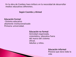  La sola expansión del aparato escolar no serviría como único recurso para atender las expectativas sociales de formación y aprendizaje.