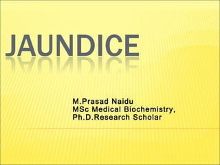 M.Prasad Naidu
MSc Medical Biochemistry,
Ph.D.Research Scholar
 