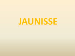 JAUNISSE
 