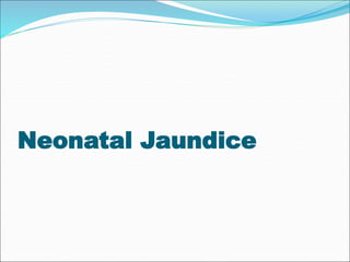 Neonatal Jaundice
 