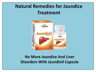 Natural Remedies for Jaundice
Treatment
No More Jaundice And Liver
Disorders With Jaundinil Capsule
 