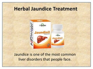 Herbal Jaundice Treatment
Jaundice is one of the most common
liver disorders that people face.
 