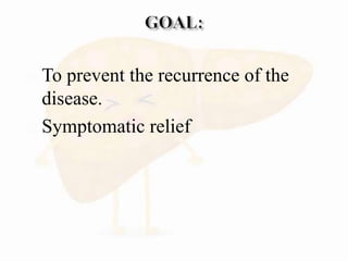  To prevent the recurrence of the
disease.
 Symptomatic relief
 