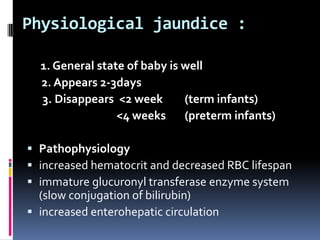 Pathophysiology Of Jaundice<br />Hyperbilirubinemia is due to:<br /><ul><li>Excess bilirubin production           Haemolytic