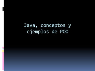Java, conceptos y ejemplos de POO 