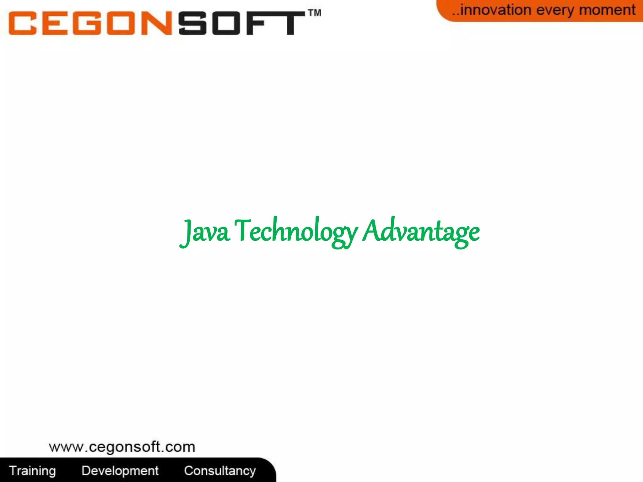 Java Technology Advantage 
 