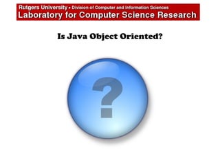 Is Java Object Oriented?
 