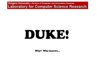 DUKE!
Why? Who knows…
 