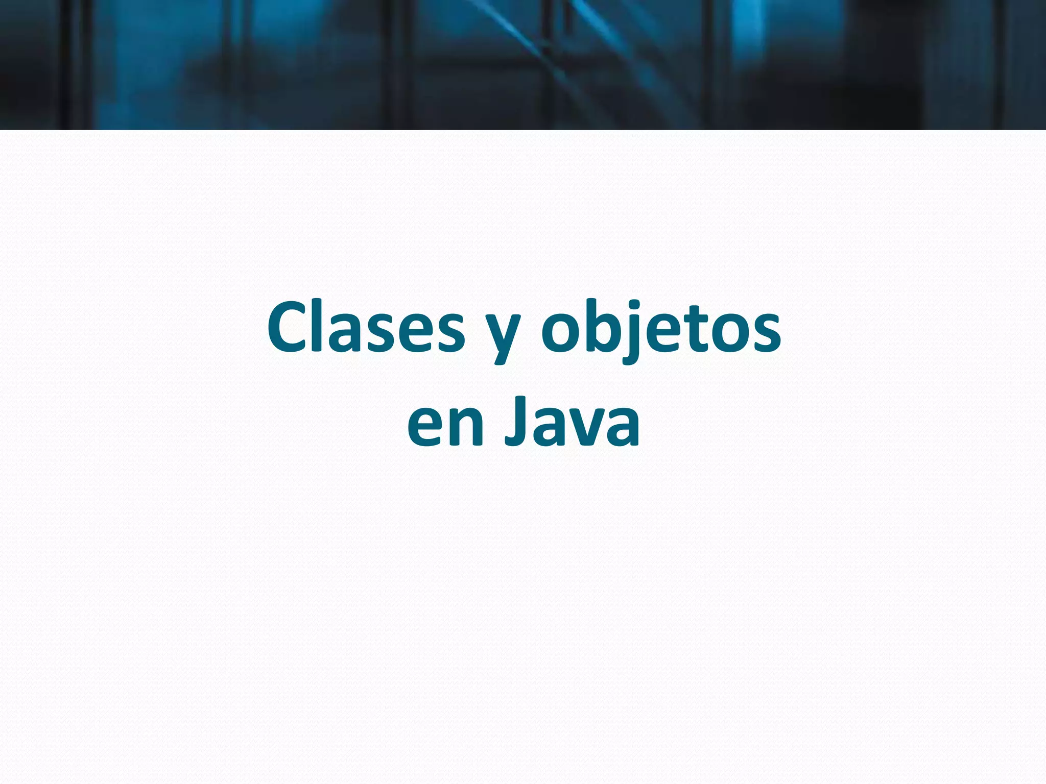 Clases y objetos
en Java
 