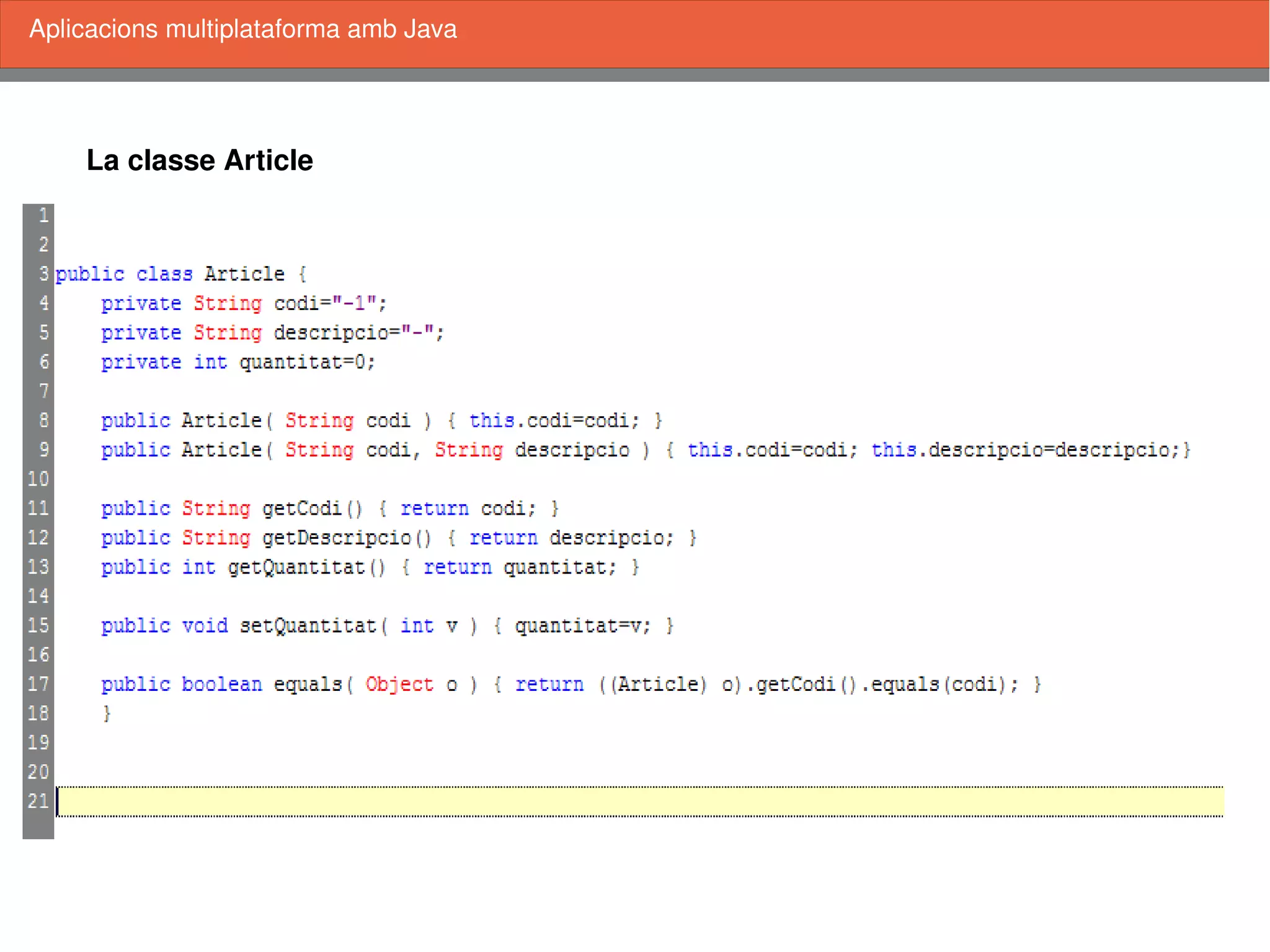    
La classe Article
Aplicacions multiplataforma amb Java
 