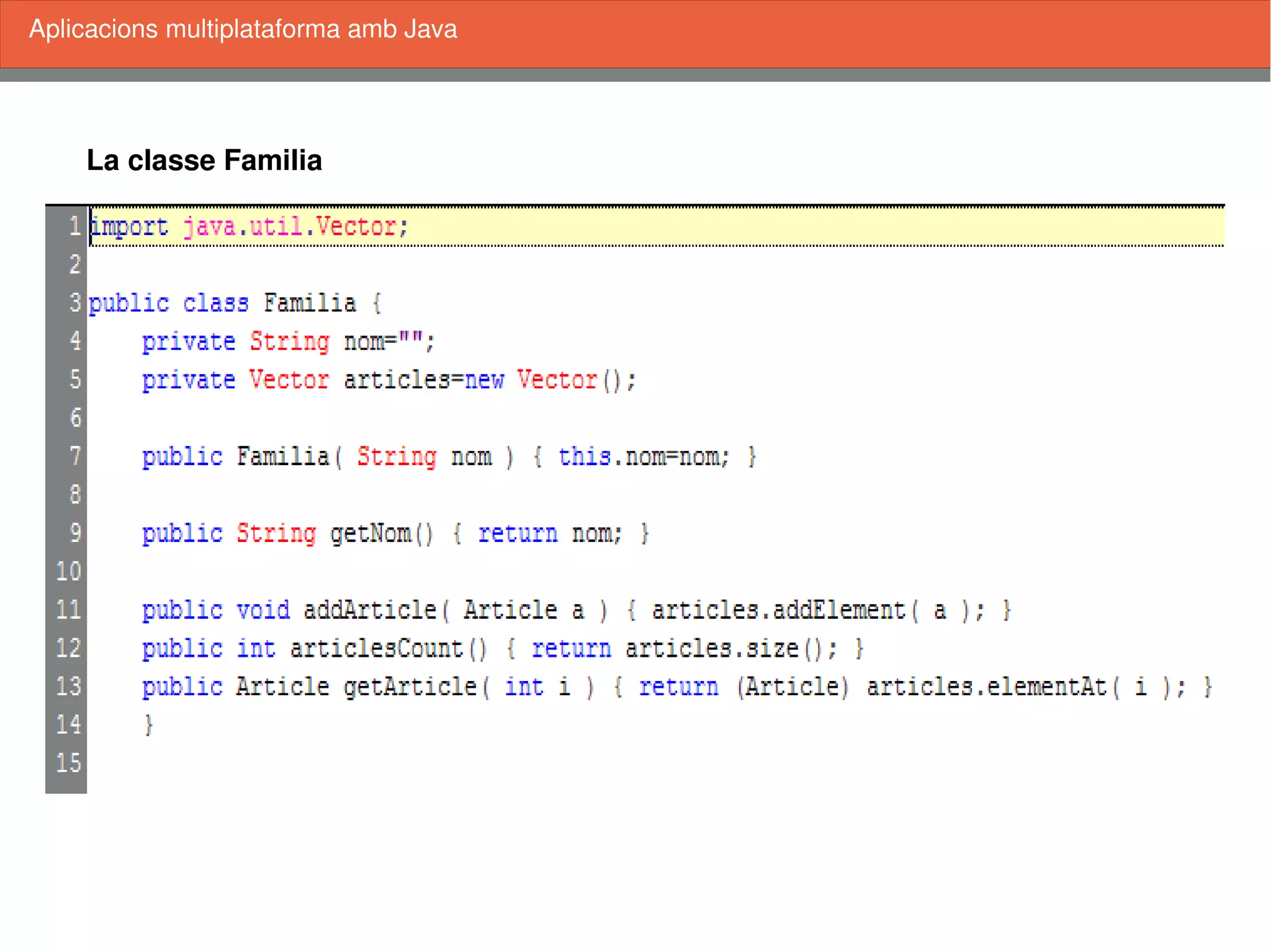    
La classe Familia
Aplicacions multiplataforma amb Java
 