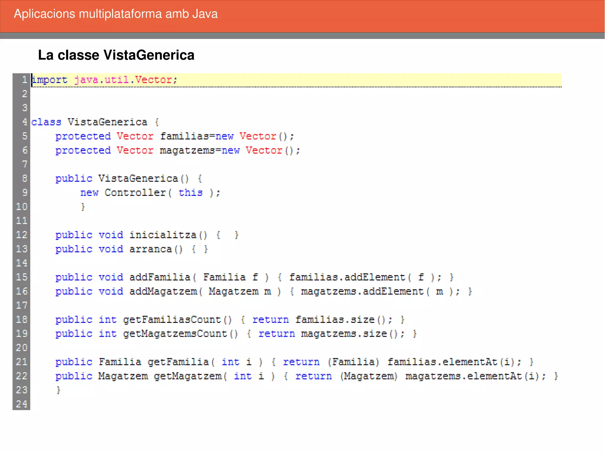    
La classe VistaGenerica
Aplicacions multiplataforma amb Java
 