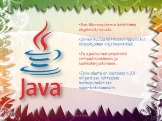 15.12.20102Ulvinen & BedassoSun Microsystemin kehittämä ohjelmisto-alusta. 