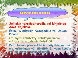 http://java.sun.comIndonesian Javan saaren mukaan.Saarella tuotetaan kahvilajia, jota Java-kielen kehittelijät nauttivat suuria määriä suunnitellessaan Javaa.JavaScript puolestaan on saanut nimensä Java-kielen suuresta suosiosta.JavaScript ei muilla tavoin liity mitenkään Javaan.15.12.2010Ulvinen & Bedasso4Nimi