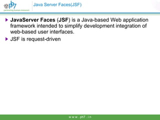 Java Server Faces(JSF) ,[object Object],[object Object]