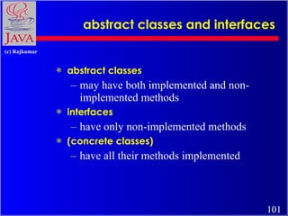 abstract classes and interfaces <ul><li>abstract classes </li></ul><ul><ul><li>may have both implemented and non-implement...