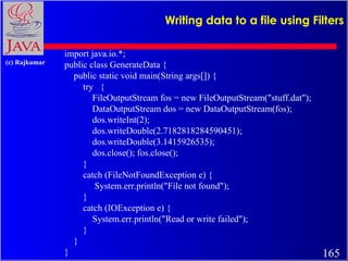 Writing data to a file using Filters import java.io.*; public class GenerateData { public static void main(String args[]) ...