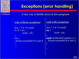 Exceptions (error handling) code without exceptions : ... int a = 7, b = 0, result; if ( b != 0) {  result = a/b; } else {...