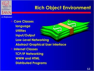 Rich Object Environment <ul><li>Core Classes </li></ul><ul><ul><li>language </li></ul></ul><ul><ul><li>Utilities </li></ul...