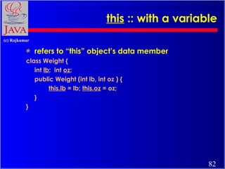this  :: with a variable <ul><li>refers to “this” object’s data member </li></ul><ul><li>class Weight {  </li></ul><ul><li...