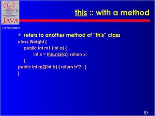 this  :: with a method <ul><li>refers to another method of “this” class </li></ul><ul><li>class Weight {  </li></ul><ul><l...