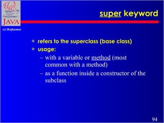 super  keyword <ul><li>refers to the superclass (base class) </li></ul><ul><li>usage: </li></ul><ul><ul><li>with a variabl...