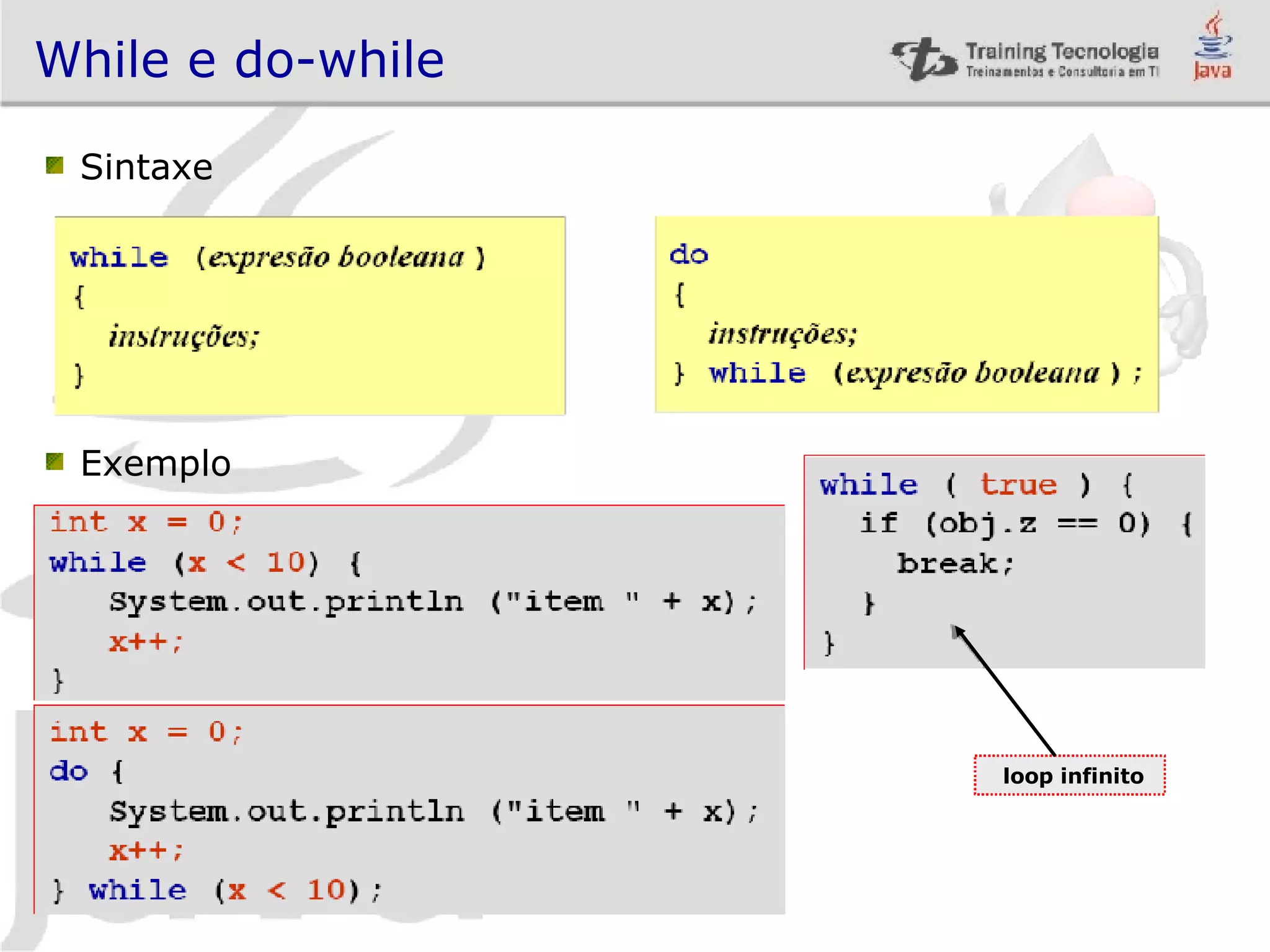 While e do-while Sintaxe Exemplo loop infinito 