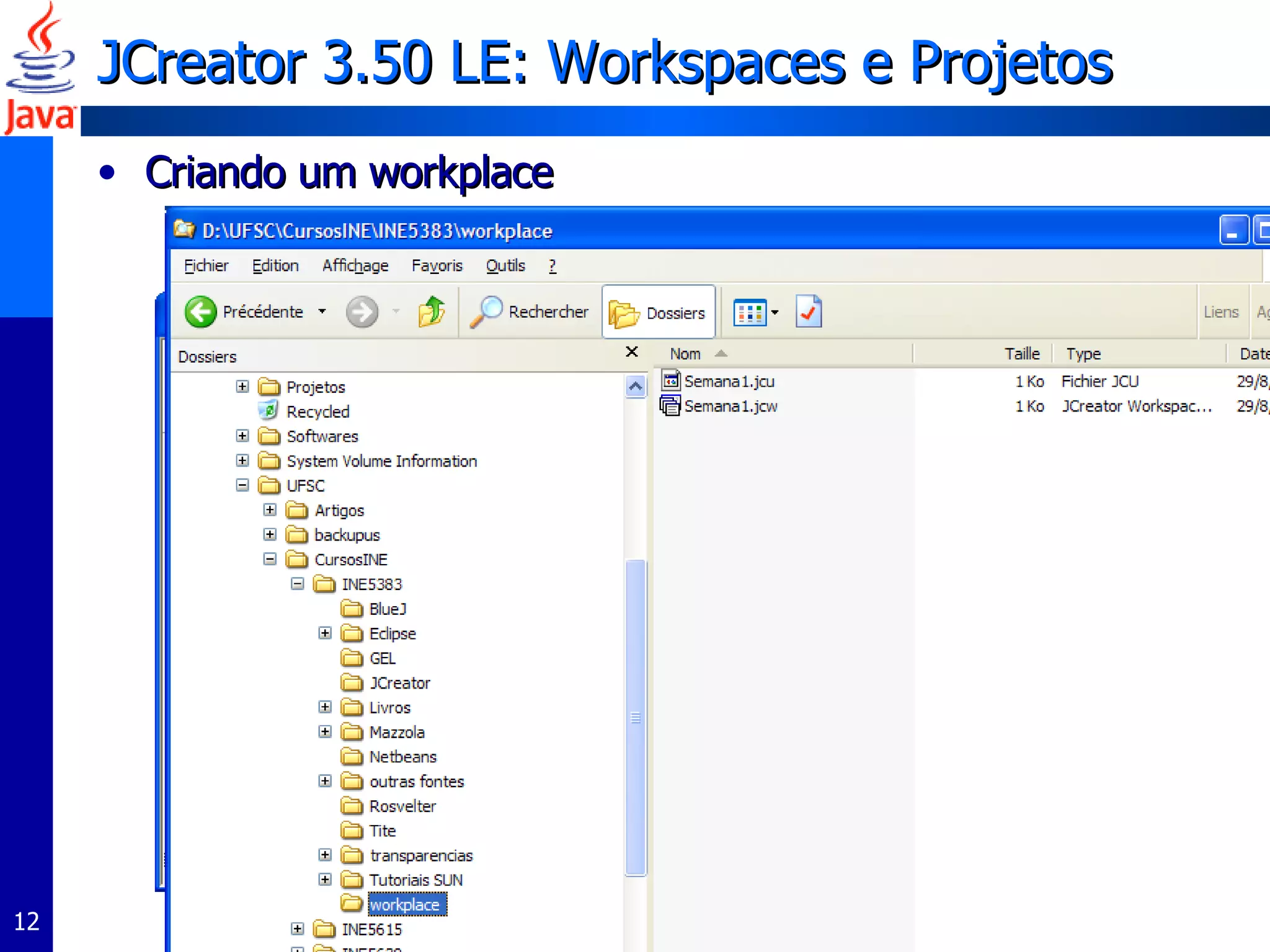JCreator 3.50 LE:  Workspaces e Projetos Criando um workplace 