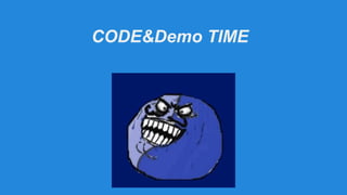 CODE&Demo TIME

 