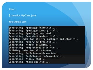 After :
$ Javadoc MyClass.java
You should see:
 