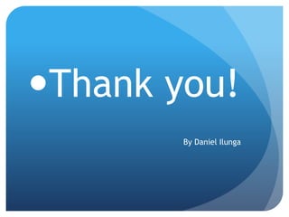 Thank you!
By Daniel Ilunga
 