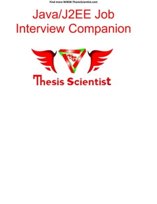 Find more WWW.ThesisScientist.com
Java/J2EE Job
Interview Companion
 