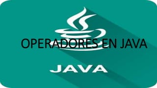 OPERADORES EN JAVA