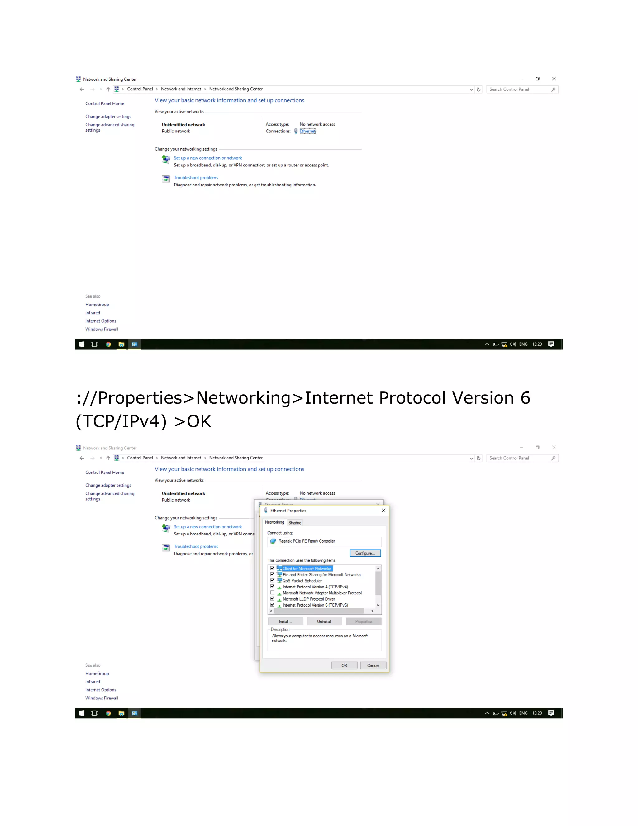 ://Properties>Networking>Internet Protocol Version 6
(TCP/IPv4) >OK
 
