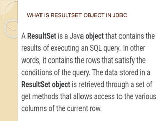 WHAT IS RESULTSET OBJECT IN JDBC
 