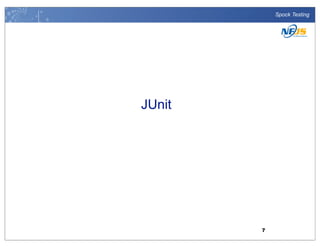 Spock Testing

JUnit

7

 