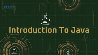 Introduction To Java
 