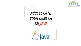 ACCELERATE
YOUR CAREER
IN JAVA
 