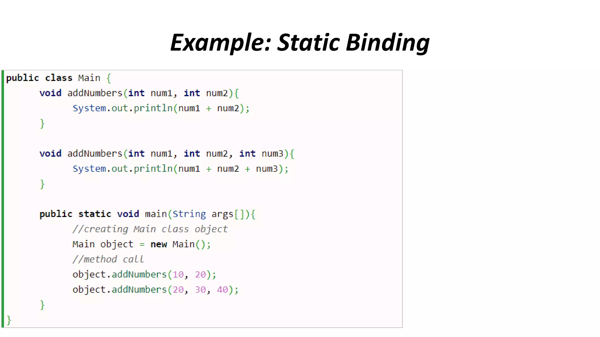 Example: Static Binding
 