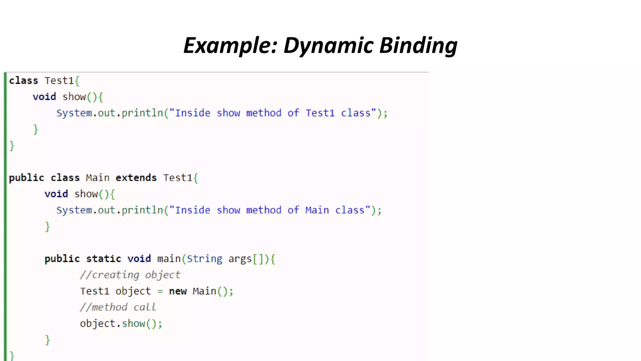 Example: Dynamic Binding
 