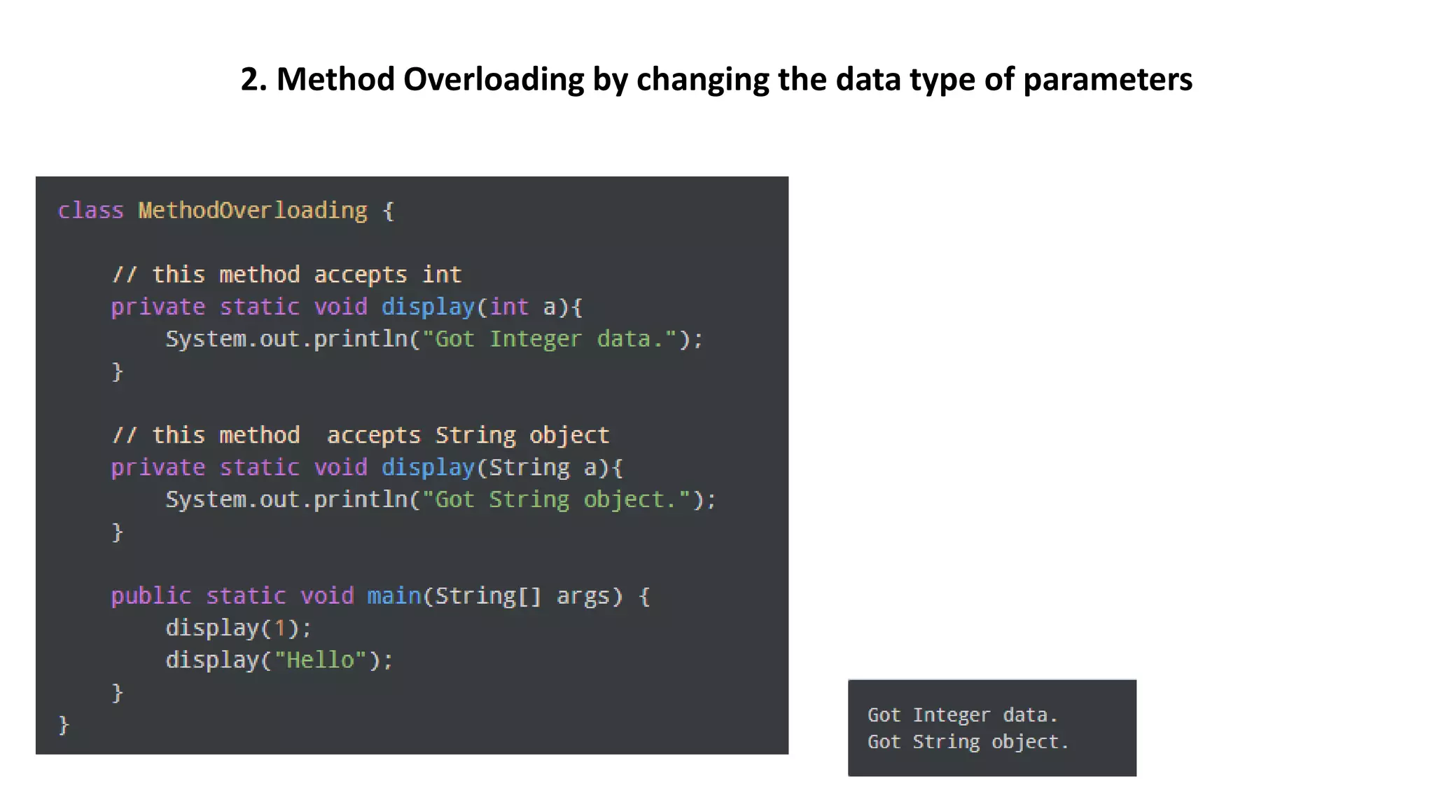 2. Method Overloading by changing the data type of parameters
 