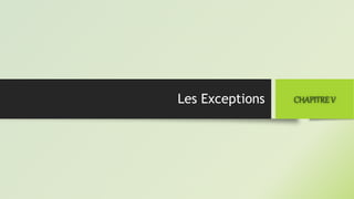 Les Exceptions CHAPITREV
 