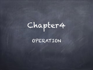 Chapter4
OPERATION
 