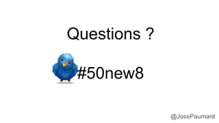 Questions ?
#50new8
@JosePaumard
 
