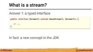 @JosePaumard 
#J8Stream 
What is a stream? 
What does efficiently mean? 
Two things: 
 