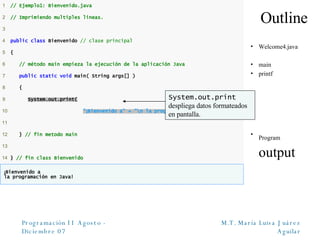 Outline Welcome4.java main printf Program  output System.out.print  despliega datos formateados en pantalla. 