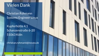 Vielen Dank
Christian Rohmann
Systems Engineer Linux
Kupferhütte 4.1
Schanzenstraße 6-20
51063 Köln
christian.rohmann@inovex.de
29
 