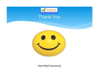 Thank You
Keep Smiling! Keep Learning!
 