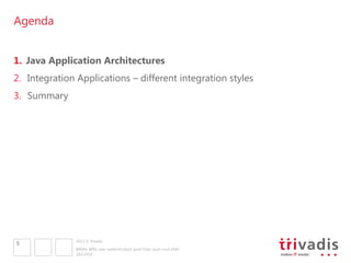 2013 © Trivadis
Agenda
1.  Java Application Architectures
2.  Integration Applications – different integration styles
3.  Summary
18.6.2013
BPMN, BPEL oder vielleicht doch Java? Oder auch noch ESB?
5
 